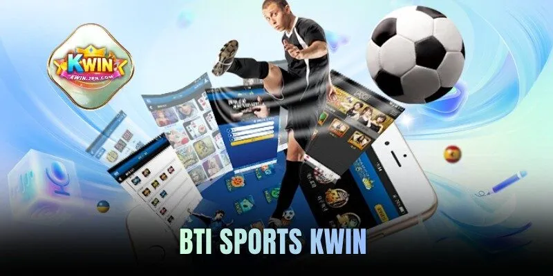 BTI Sports KWIN - Sảnh Cá Độ Thể Thao Đạt Chuẩn Quốc Tế