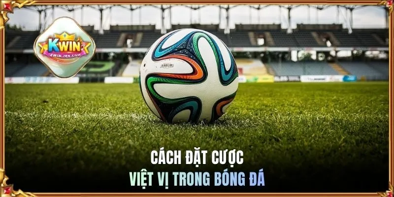 Cách đặt cược việt vị trong bóng đá