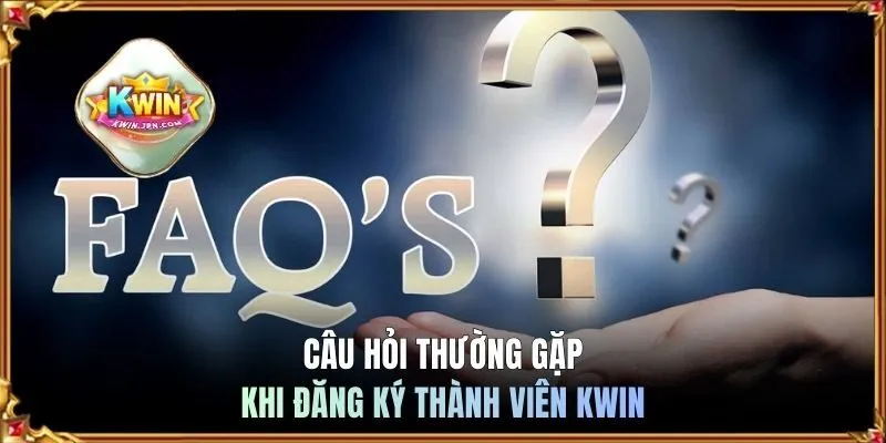 Câu hỏi thường gặp khi mở tài khoản KWIN