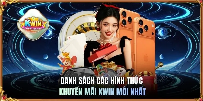 Danh sách các hình thức khuyến mãi KWIN mới nhất