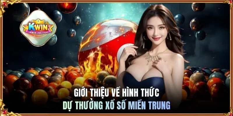 Giới thiệu chính về hình thức giải trí xổ số miền Trung