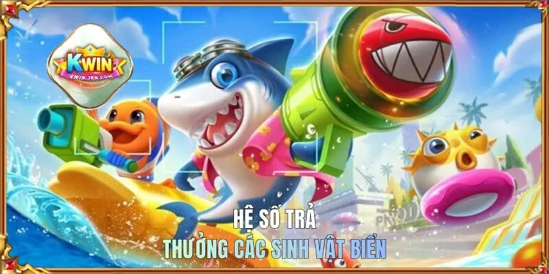 Hệ số trả thưởng các sinh vật biển