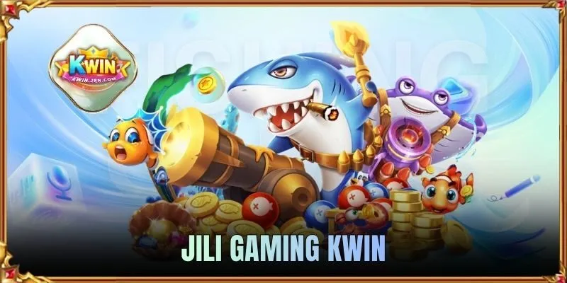 Jili Gaming KWIN | Game Đỉnh Cao, Săn Thưởng Cực Cuốn