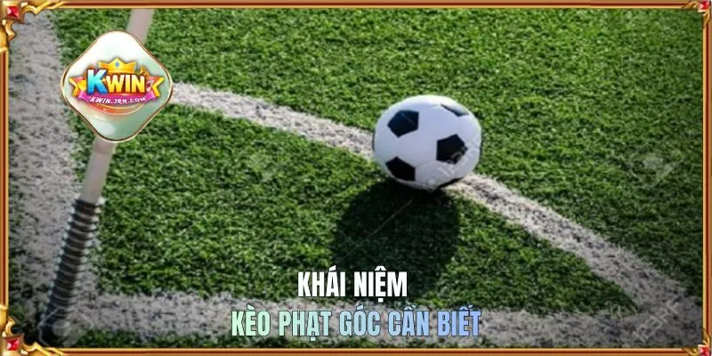 Khái niệm kèo phạt góc cần biết