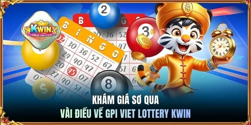 Khám giá sơ qua vài điều về GPI Viet Lottery Kwin