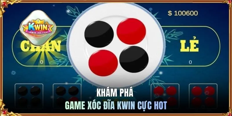 Khám phá game xóc đĩa KWIN cực hot
