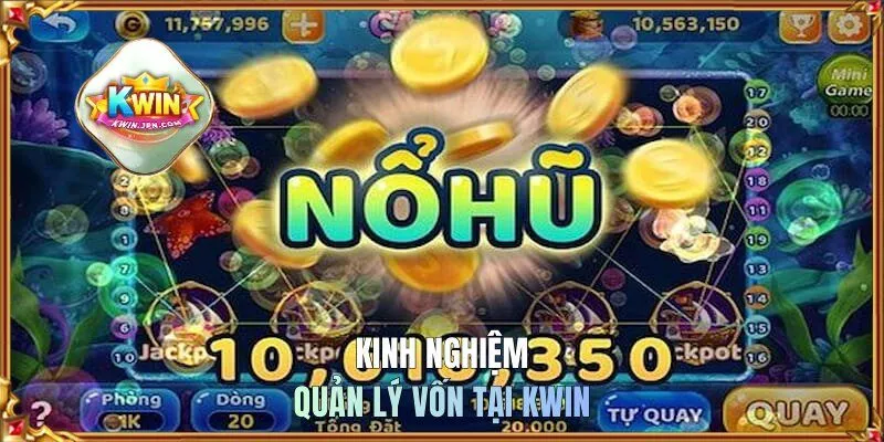 Kinh nghiệm quản lý vốn tại KWIN