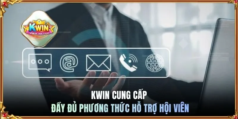 KWIN cung cấp đầy đủ phương thức hỗ trợ hội viên