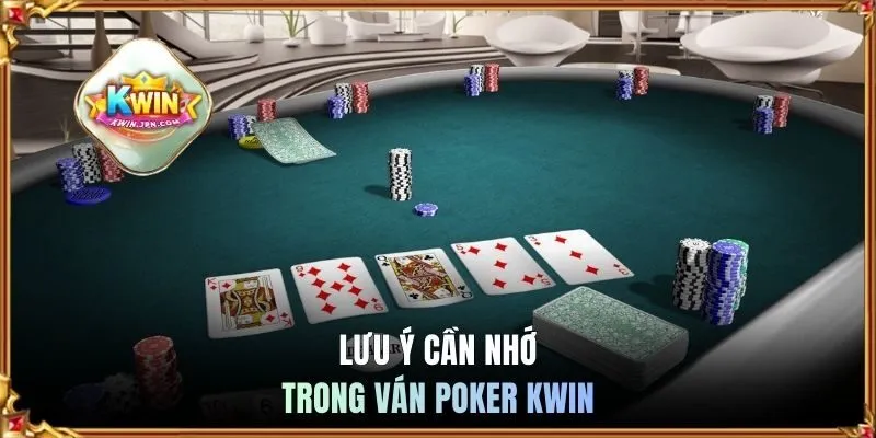 Lưu ý cần nhớ trong ván Poker KWIN