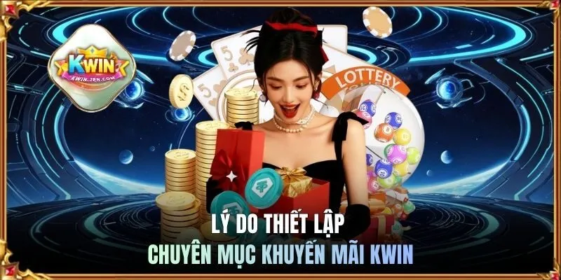 Lý do thiết lập chuyên mục khuyến mãi KWIN