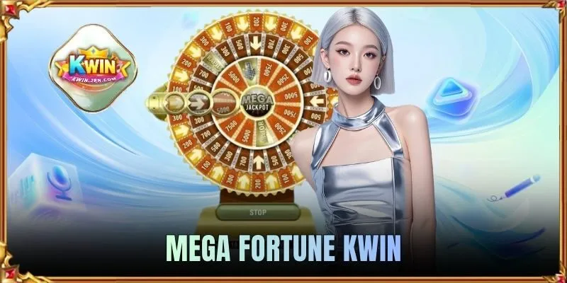 Mega Fortune KWIN - Siêu Phẩm Nổ Hũ Xanh Chín Nhất 2026