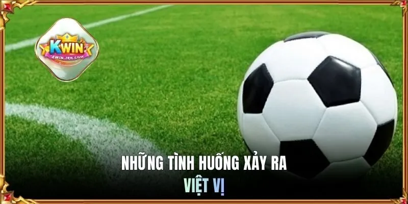 Những tình huống xảy ra việt vị