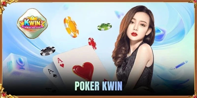 Luật Chơi Poker KWIN Cơ Bản Mà Người Mới Cần Nắm Rõ