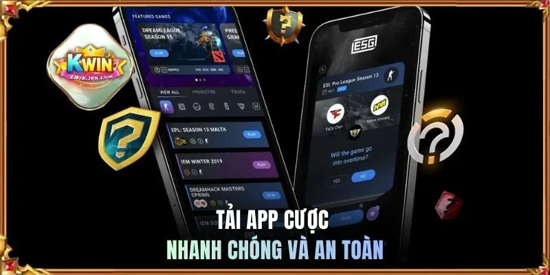 Tải app KWIN cược nhanh chóng và an toàn