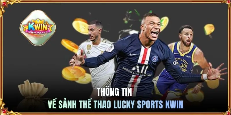 Thông tin về sảnh thể thao Lucky Sports KWIN