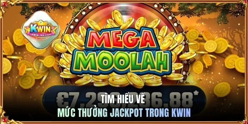 Tìm hiểu về mức thưởng Jackpot trong KWIN