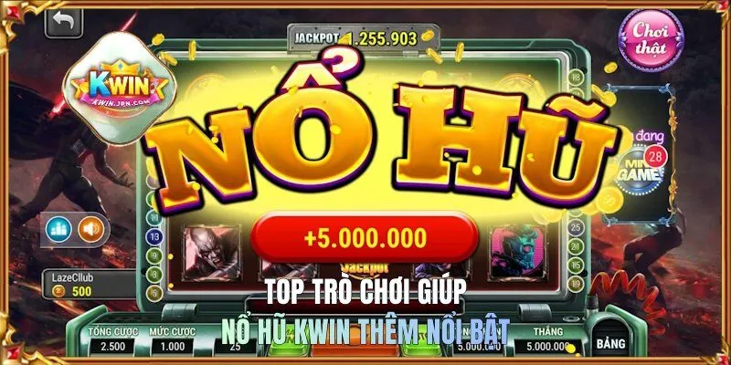 Top trò chơi giúp nổ hũ KWIN thêm nổi bật